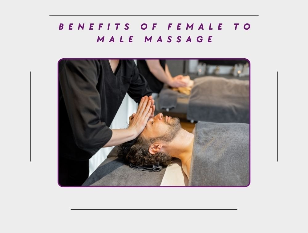 Benefits of Female to Male Massage