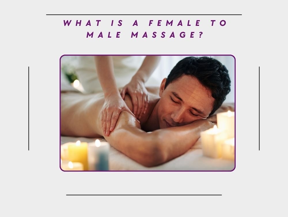 What is a Female to Male Massage