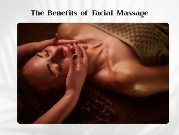 The Benefits of Facial Massage